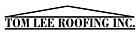 Tom Lee Roofing Inc.